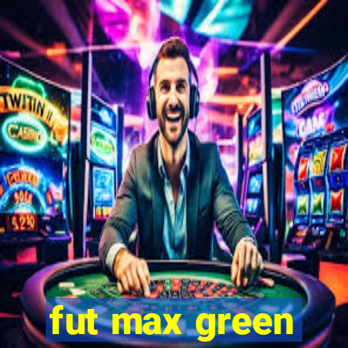 fut max green